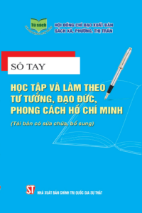 Sổ tay học tập và làm theo tư tưởng, đạo đức, phong cách Hồ Chí Minh (Tái bản có sửa chữa, bổ sung)