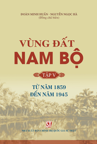 Vùng đất Nam Bộ, tập V: Từ năm 1859 đến năm 1945