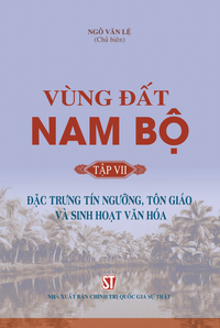 Vùng đất Nam Bộ, tập VII: Đặc trưng tín ngưỡng, tôn giáo và sinh hoạt văn hóa