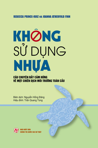 Không sử dụng nhựa: Câu chuyện đầy cảm hứng về một chiến dịch môi trường toàn cầu