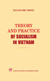 Một số vấn đề lý luận và thực tiễn về chủ nghĩa xã hội và con đường đi lên chủ nghĩa xã hội ở Việt Nam (tiếng Anh) - Theory and Practice of Socialism in Vietnam