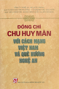 Đồng chí Chu Huy Mân với cách mạng Việt Nam và quê hương Nghệ An