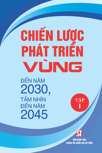 Chiến lược phát triển vùng đến năm 2030, tầm nhìn đến năm 2045 (tập 1)