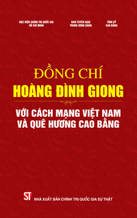 Đồng chí Hoàng Đình Giong với cách mạng Việt Nam và quê hương Cao Bằng