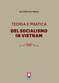 Một số vấn đề lý luận và thực tiễn về chủ nghĩa xã hội và con đường đi lên chủ nghĩa xã hội ở Việt Nam (tiếng Italia) - Teoria e pratica del socialismo in Vietnam