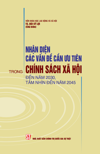 Nhận diện các vấn đề cần ưu tiên trong chính sách xã hội đến năm 2030, tầm nhìn đến năm 2045