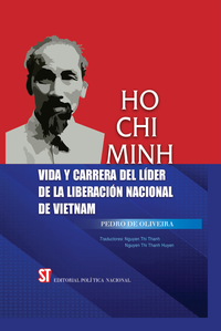 Ho Chi Minh: Vida y carrera del líder de la liberación nacional de Vietnam