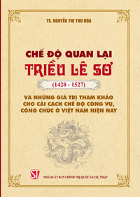 Chế độ quan lại triều Lê sơ (1428-1527) và những giá trị tham khảo cho cải cách chế độ công vụ, công chức ở Việt Nam hiện nay