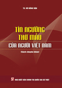 Tín ngưỡng thờ Mẫu của người Việt Nam (Sách chuyên khảo)