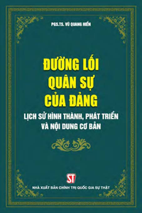 Đường lối quân sự của Đảng - Lịch sử hình thành, phát triển và nội dung cơ bản