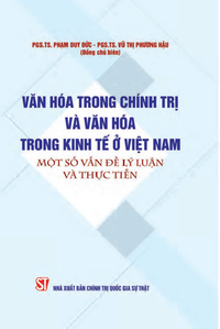 Văn hoá trong chính trị và văn hoá trong kinh tế ở Việt Nam – Một số vấn đề lý luận và thực tiễn