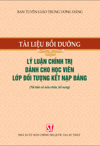 Tài liệu bồi dưỡng lý luận chính trị dành cho học viên lớp đối tượng kết nạp Đảng (Tái bản có sửa chữa, bổ sung)