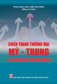 Chiến tranh thương mại Mỹ - Trung và an ninh quốc gia trong tình hình mới