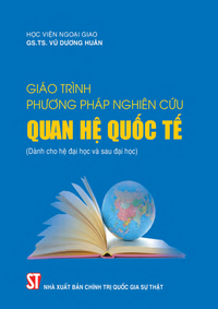 Giáo trình phương pháp nghiên cứu quan hệ quốc tế (Dành cho hệ đại học và sau đại học)