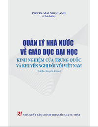 Quản lý nhà nước về giáo dục đại học: Kinh nghiệm của Trung Quốc và khuyến nghị đối với Việt Nam (Sách chuyên khảo)