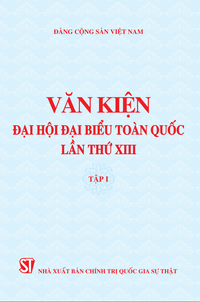 Văn kiện Đại hội đại biểu toàn quốc lần thứ XIII (tập I)