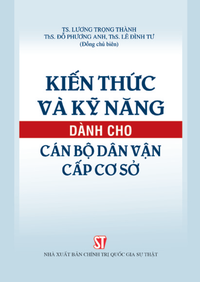 Kiến thức và kỹ năng dành cho cán bộ dân vận cấp cơ sở