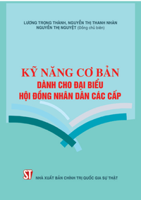 Kỹ năng cơ bản dành cho đại biểu Hội đồng nhân dân các cấp