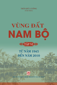 Vùng đất Nam Bộ, tập VI: Từ năm 1945 đến năm 2010