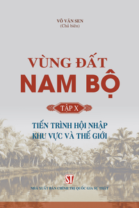 Vùng đất Nam Bộ, tập X: Tiến trình hội nhập khu vực và thế giới