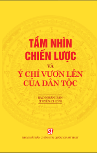 Tầm nhìn chiến lược và ý chí vươn lên của dân tộc