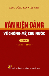 Văn kiện Đảng về chống Mỹ, cứu nước – Tập I (1954-1965)