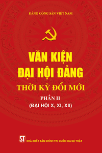 Văn kiện Đại hội Đảng thời kỳ đổi mới - Phần II (Đại hội X, XI, XII)