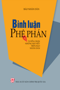 Bình luận - Phê phán (Tuyển chọn những bài viết trên Báo Nhân dân)