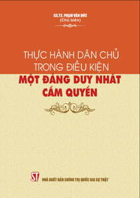 Thực hành dân chủ trong điều kiện một đảng duy nhất cầm quyền