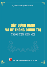 Xây dựng Đảng và hệ thống chính trị trong tình hình mới