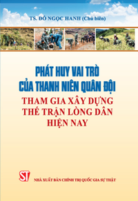 Phát huy vai trò của thanh niên quân đội tham gia xây dựng thế trận lòng dân hiện nay 