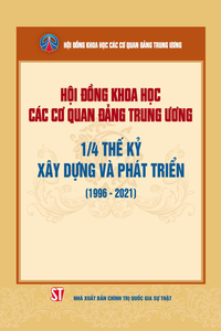 Hội đồng Khoa học các cơ quan Đảng Trung ương - 1/4 thế kỷ xây dựng và phát triển (1996-2021)