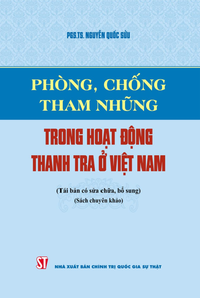 Phòng, chống tham nhũng trong hoạt động thanh tra ở Việt Nam (Tái bản có sửa chữa, bổ sung) (Sách chuyên khảo)