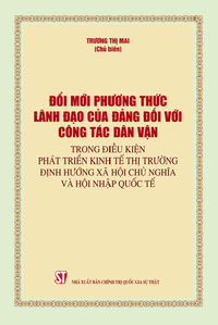 Đổi mới phương thức lãnh đạo của Đảng đối với công tác dân vận trong điều kiện phát triển kinh tế thị trường định hướng xã hội chủ nghĩa và hội nhập quốc tế