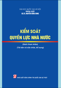 Kiểm soát quyền lực nhà nước (Sách tham khảo) (Tái bản có sữa chữa, bổ sung)