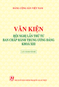 Văn kiện Hội nghị lần thứ tư Ban Chấp hành Trung ương Đảng khóa XIII (Lưu hành nội bộ)