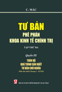 Tư bản - Phê phán khoa kinh tế chính trị - Tập thứ ba - Quyển III: Toàn bộ quá trình sản xuất Tư bản chủ nghĩa - Phần thứ nhất (Chương I -XXVIII)