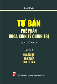 Tư bản - Phê phán khoa kinh tế chính trị - Tập thứ nhất - Quyển I: Quá trình sản xuất của Tư bản