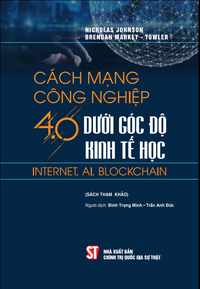 Cách mạng công nghiệp 4.0 dưới góc độ kinh tế học: Internet, Al, Blockchain (Sách tham khảo)