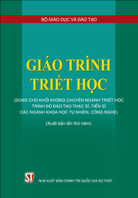 Giáo trình triết học (Dùng cho khối không chuyên ngành triết học trình độ đào tạo thạc sĩ, tiến sĩ các ngành khoa học tự nhiên, công nghệ) (Xuất bản lần thứ năm)