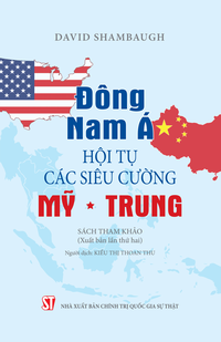 Đông Nam Á – Hội tụ các siêu cường Mỹ - Trung (Sách tham khảo) (Xuất bản lần thứ hai)