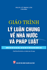 Giáo trình Lý luận chung về nhà nước và pháp luật (Dùng cho đào tạo đại học, sau đại học và trên đại học ngành luật) (Xuất bản lần thứ ba có chỉnh sửa, bổ sung)