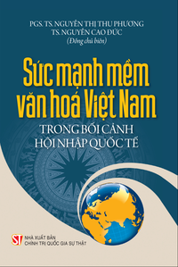 Sức mạnh mềm văn hóa Việt Nam trong bối cảnh hội nhập quốc tế