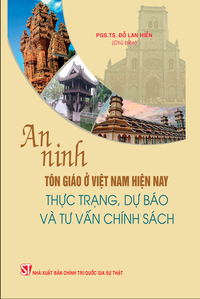 An ninh tôn giáo ở Việt Nam hiện nay: Thực trạng, dự báo và tư vấn chính sách