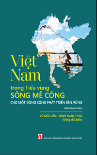 Việt Nam trong Tiểu vùng sông Mê Công – Cho một dòng sông phát triển bền vững