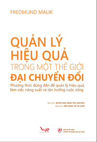 Quản lý hiệu quả trong một thế giới đại chuyển đổi: Phương thức đúng đắn để quản lý hiệu quả, làm việc năng suất và tận hưởng cuộc sống 