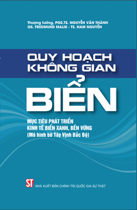 Quy hoạch không gian biển - Mục tiêu phát triển kinh tế biển xanh, bền vững (Mô hình bờ Tây Vịnh Bắc Bộ)