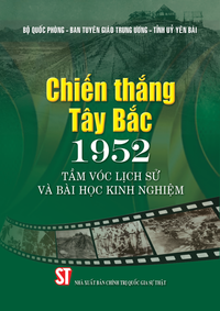 Chiến thắng Tây Bắc 1952 - Tầm vóc lịch sử và bài học kinh nghiệm