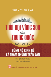 Thời đại vàng son của Trung Quốc: Nghịch lý bùng nổ kinh tế và tham nhũng tràn lan