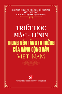 Triết học Mác - Lênin trong nền tảng tư tưởng của Đảng Cộng sản Việt Nam